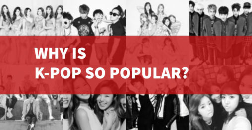 Why Is K-Pop So Popular?